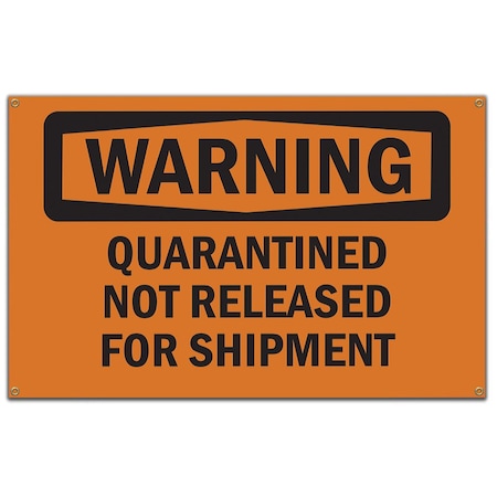 Signmission OSHA WARNING Sign, Quarantined Not Released For Shipment, 60 in Banner, OS-NS-B-60-12352 OS-NS-B-60-12352